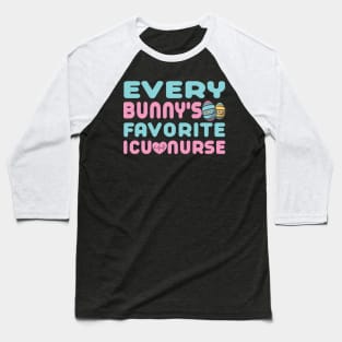 Every Bunny's Favorite ICU Nurse Baseball T-Shirt